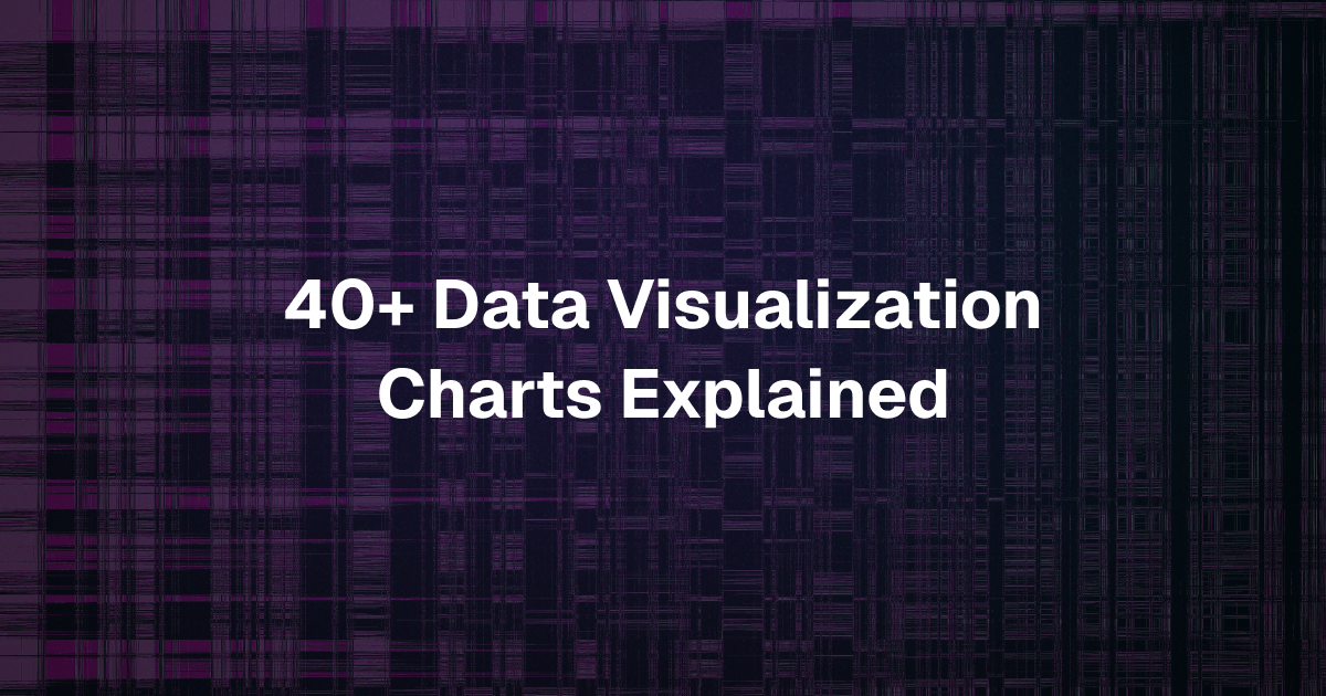 Chart Types Guide: 40+ Data Visualization Charts Explained