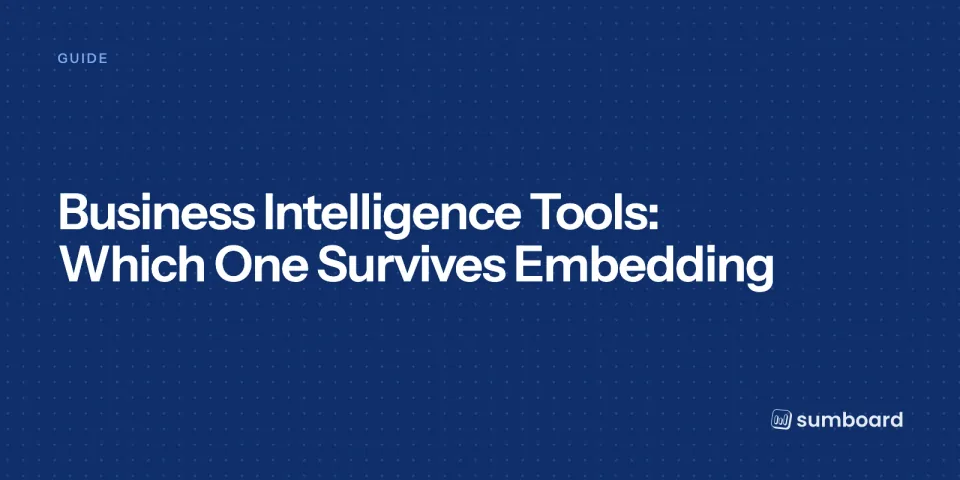 Business Intelligence Tools: Which One Survives Embedding